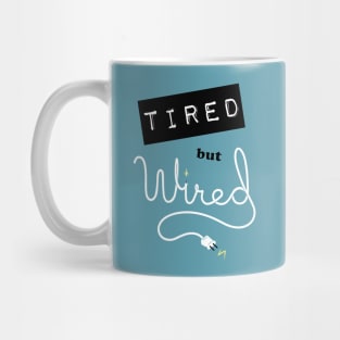 Tired but Wired Mug